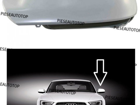 Capac oglinda Audi S5 - TU alegi prețul!